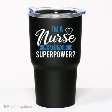 I'm A Nurse What's Your Superpower Funny Tumbler