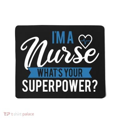 I'm A Nurse What's Your Superpower Funny Mousepad