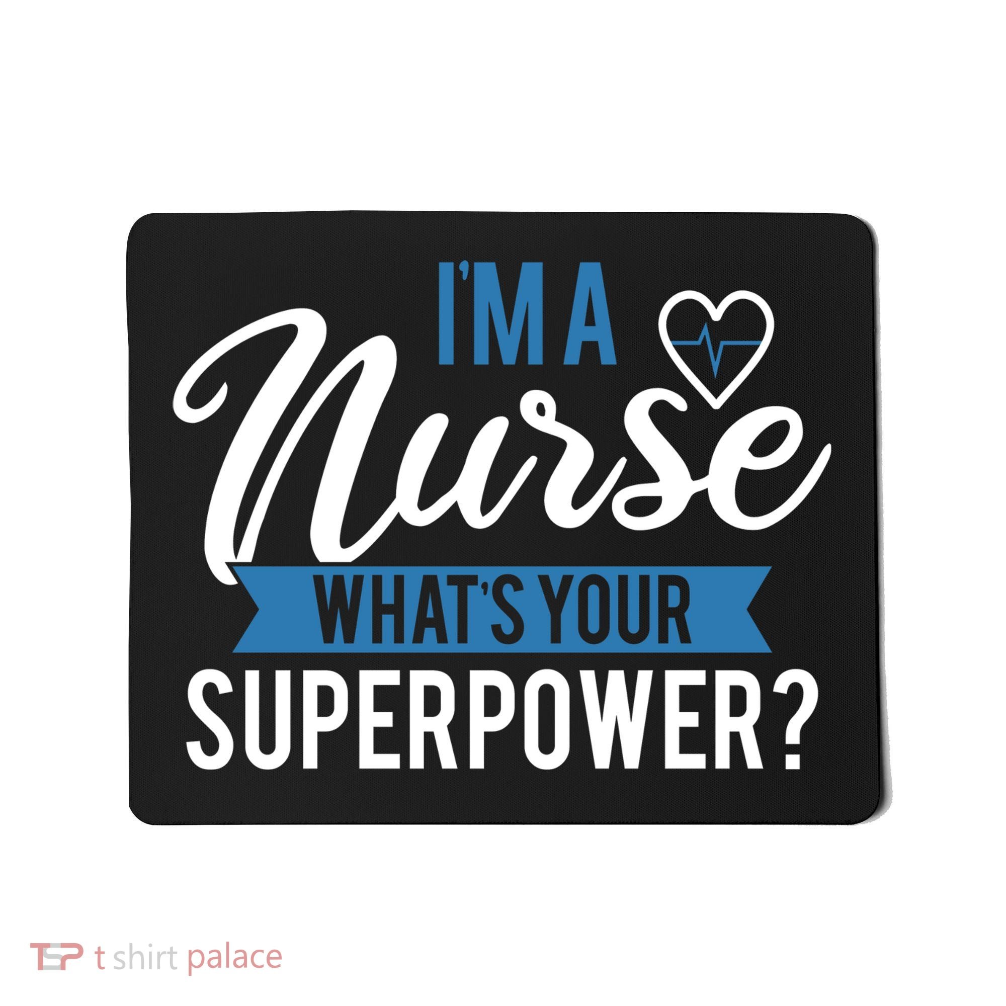 I'm A Nurse What's Your Superpower Funny Mousepad