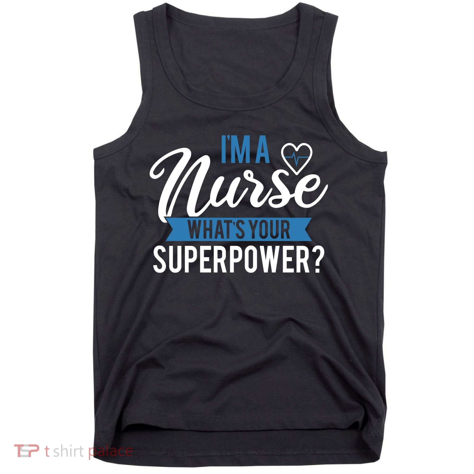 I'm A Nurse What's Your Superpower Funny Tank Top