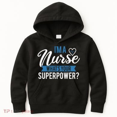 I'm A Nurse What's Your Superpower Funny Kids Hoodie