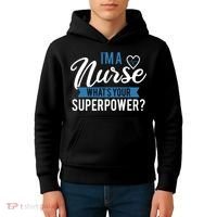 I'm A Nurse What's Your Superpower Funny Kids Hoodie thumb 4