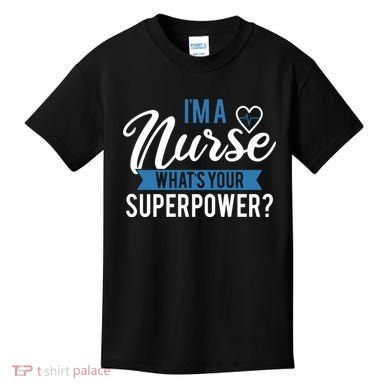 I'm A Nurse What's Your Superpower Funny Kids T-Shirt