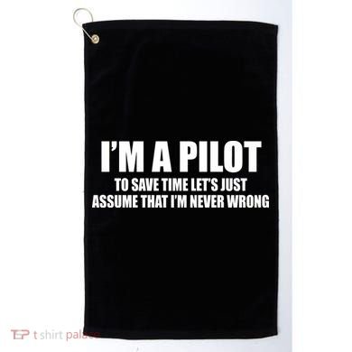 I'm A Pilot Golf Towel