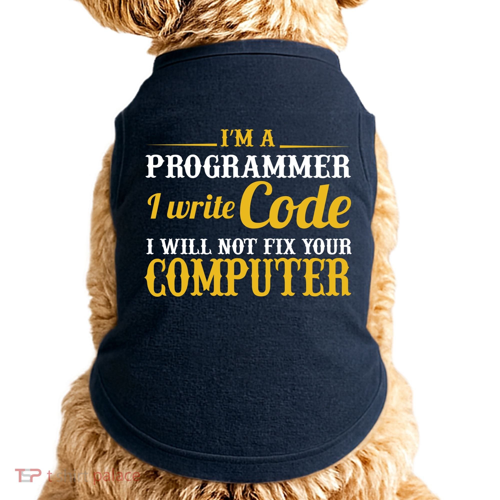 I'm A Programmer I Write Code Doggie Tank