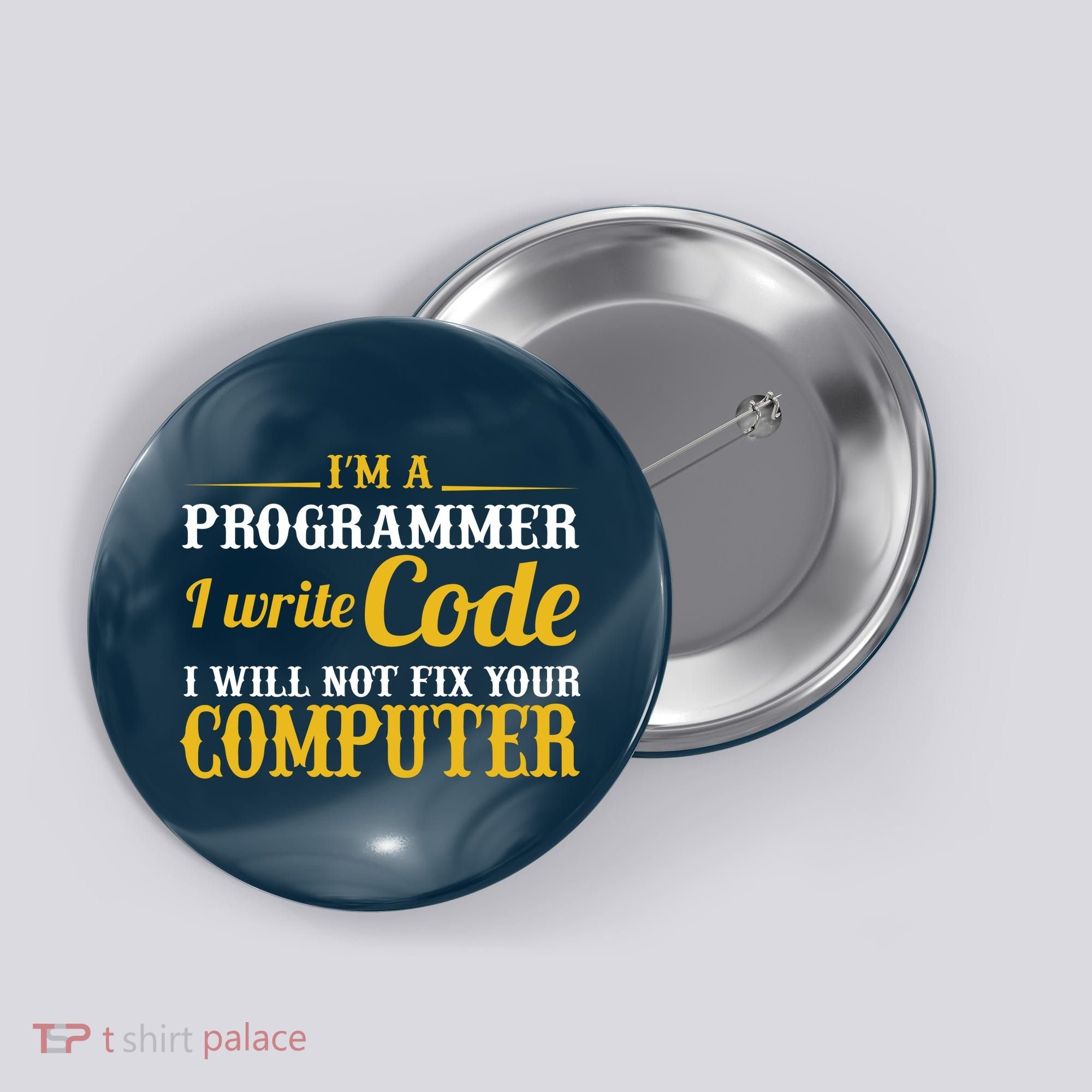 I'm A Programmer I Write Code Button