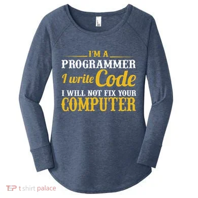 I'm A Programmer I Write Code Women's Perfect Tri Tunic Long Sleeve Shirt