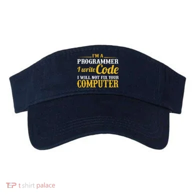 I'm A Programmer I Write Code Visor