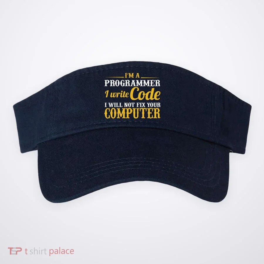 I'm A Programmer I Write Code Visor