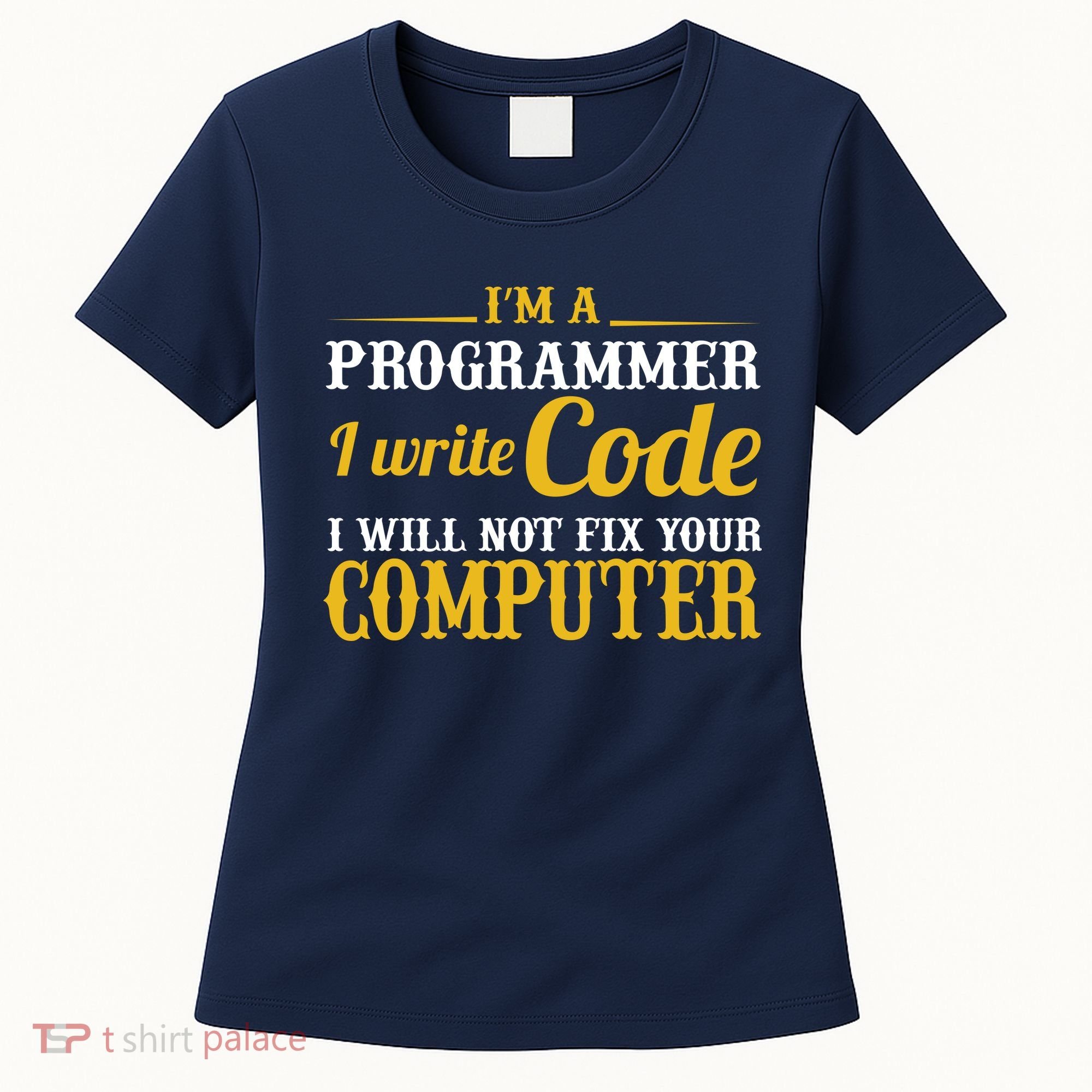I'm A Programmer I Write Code Women's T-Shirt