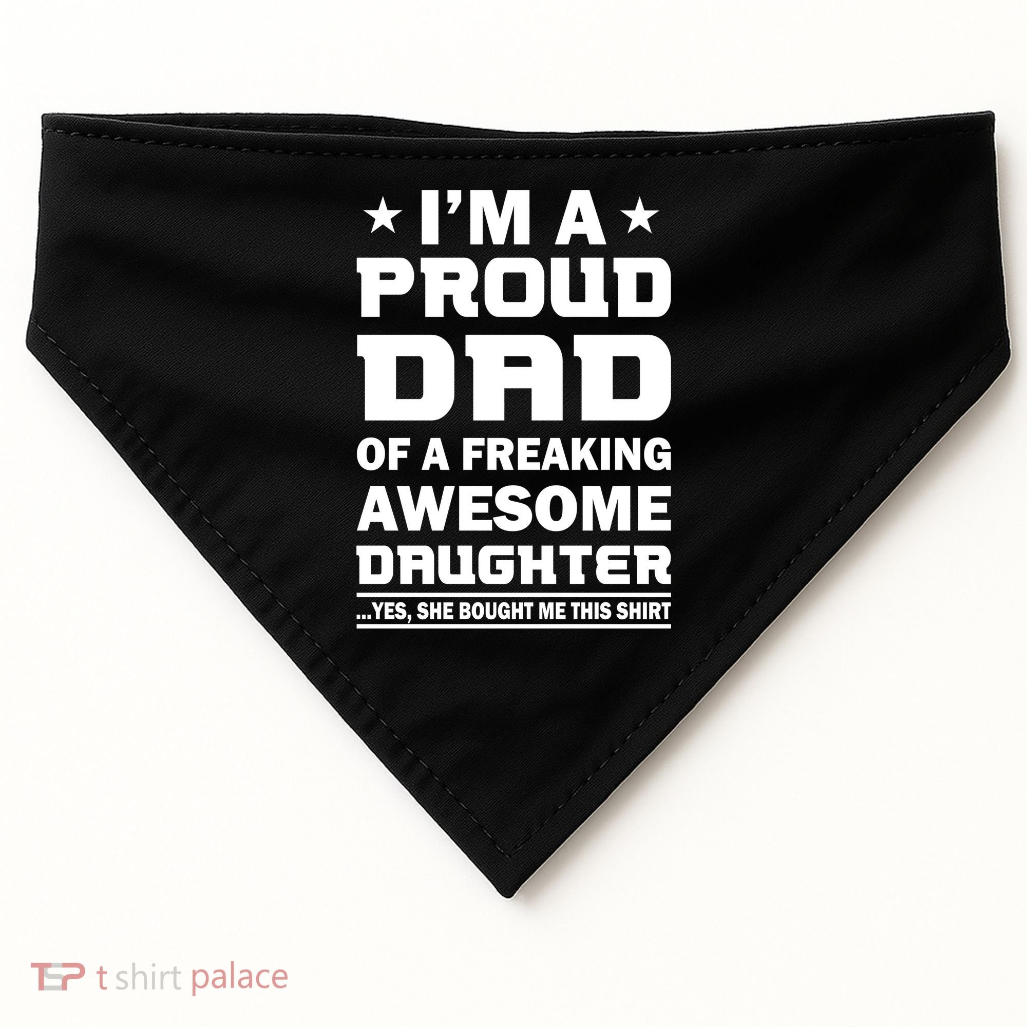 I'm A Proud Dad Of A Freaking Awesome Daughter USA-Made Doggie Bandana