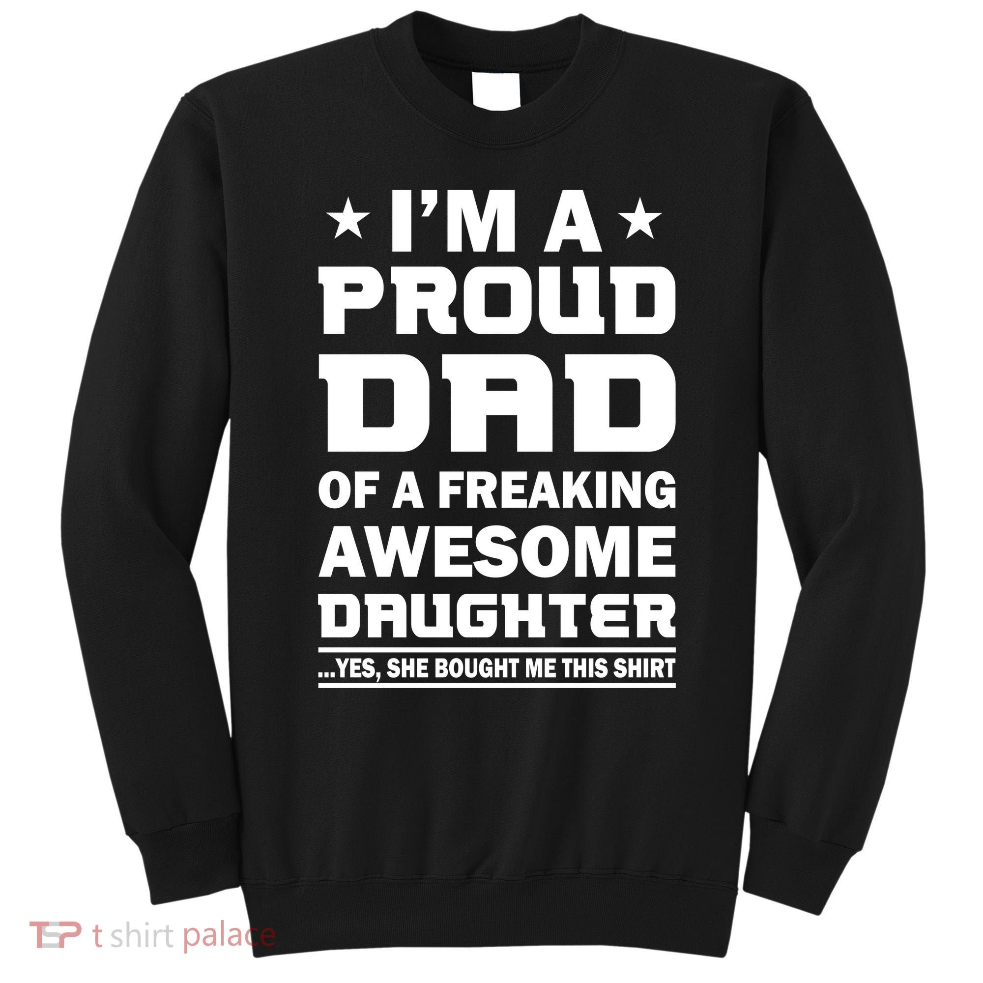 I'm A Proud Dad Of A Freaking Awesome Daughter Sweatshirt