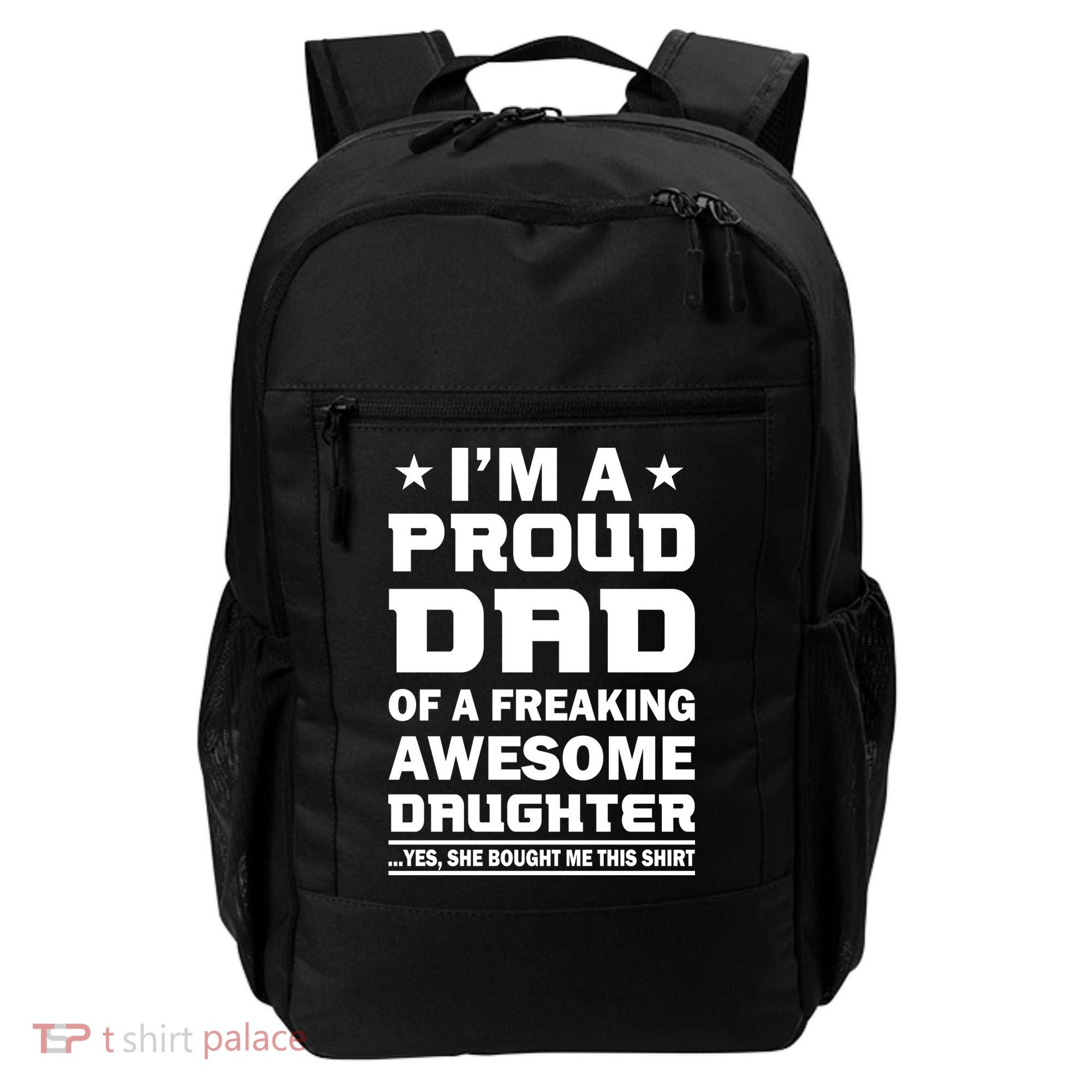 I'm A Proud Dad Of A Freaking Awesome Daughter Backpack