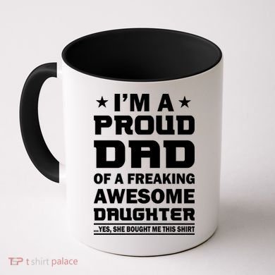 I'm A Proud Dad Of A Freaking Awesome Daughter Coffee Mug