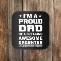 I'm A Proud Dad Of A Freaking Awesome Daughter Coaster thumb 0