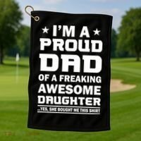 I'm A Proud Dad Of A Freaking Awesome Daughter Golf Towel thumb 1