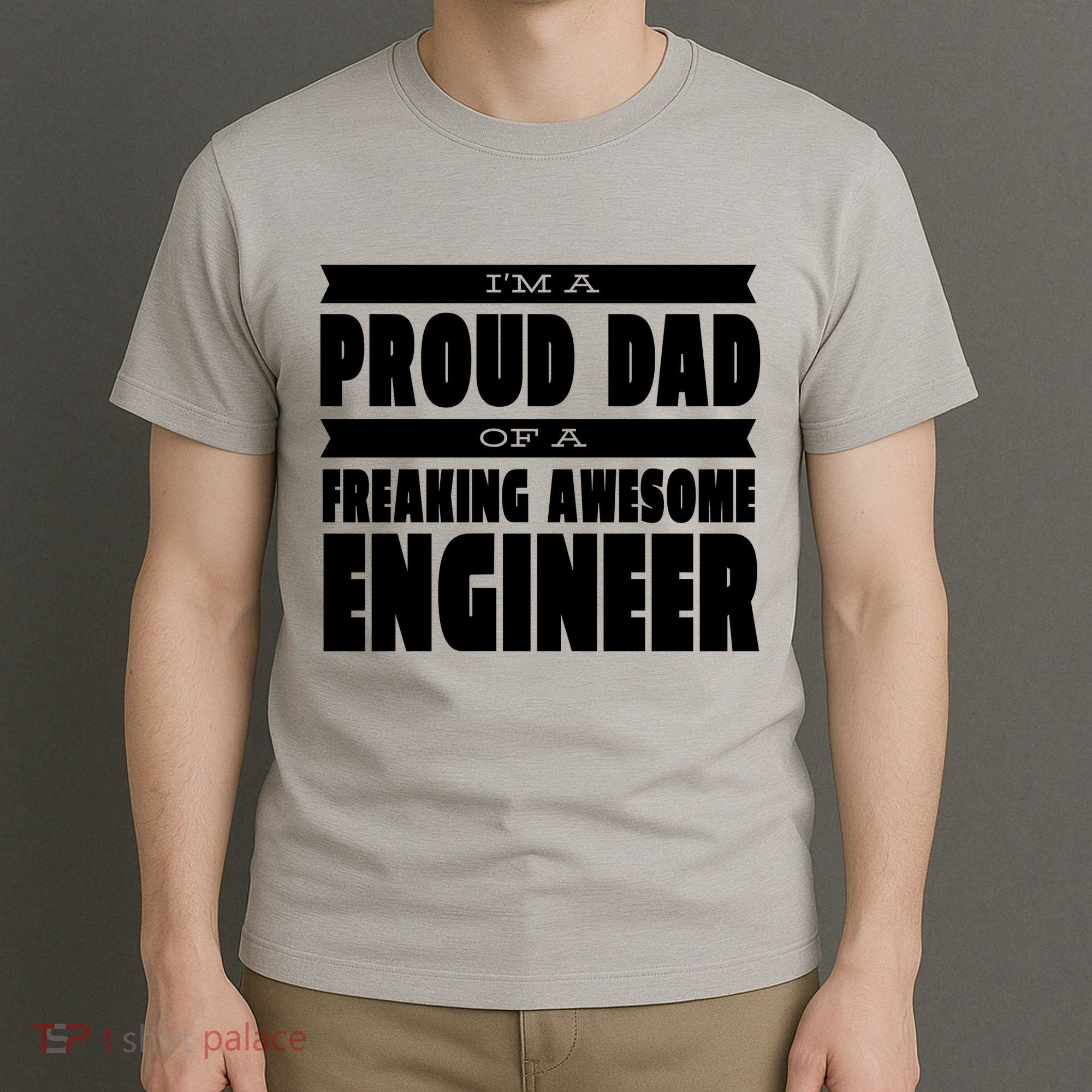 I'm A Proud Dad Of A Freaking Awesome Engineer T-Shirt