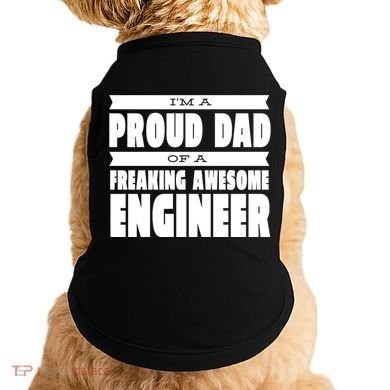 I'm A Proud Dad Of A Freaking Awesome Engineer Doggie Tank