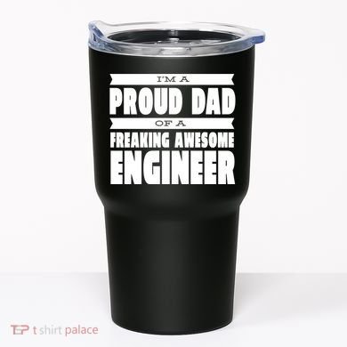 I'm A Proud Dad Of A Freaking Awesome Engineer Tumbler