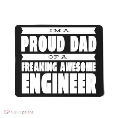 I'm A Proud Dad Of A Freaking Awesome Engineer Mousepad