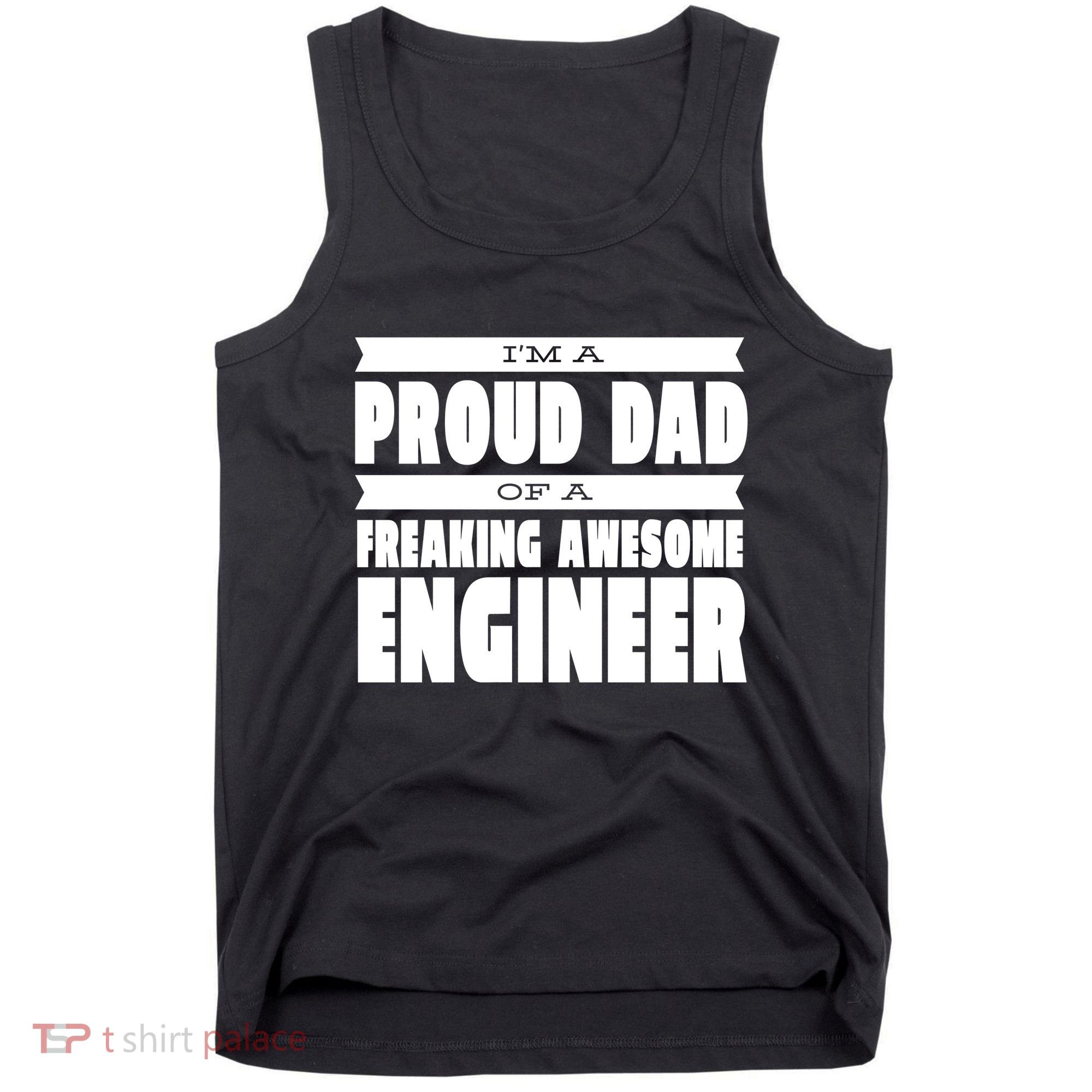 I'm A Proud Dad Of A Freaking Awesome Engineer Tank Top