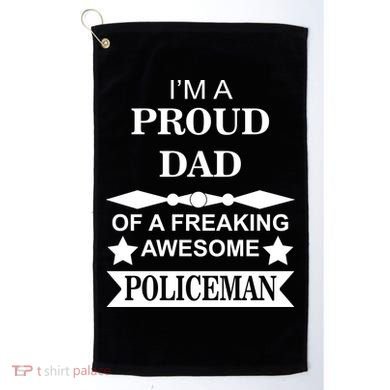 I'm A Proud Dad Of A Freaking Awesome Policeman Golf Towel