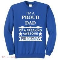 I'm A Proud Dad Of A Freaking Awesome Policeman Sweatshirt thumb 0