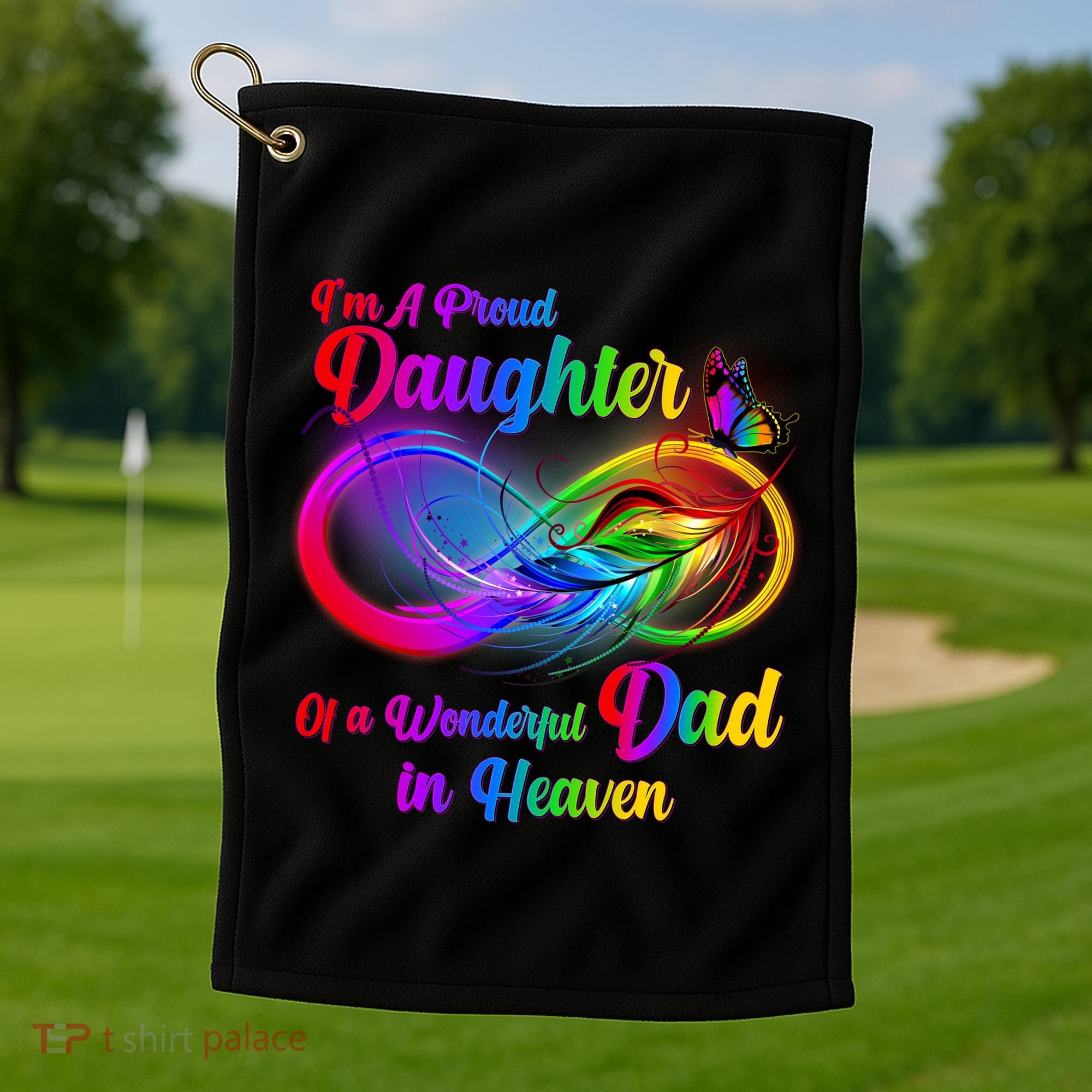 I'm A Proud Daughter Of A Wonder Dad In Heaven Golf Towel