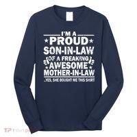 I'm A Proud Son In Law Of A Freaking Awesome Mother In Law Long Sleeve Shirt thumb 0
