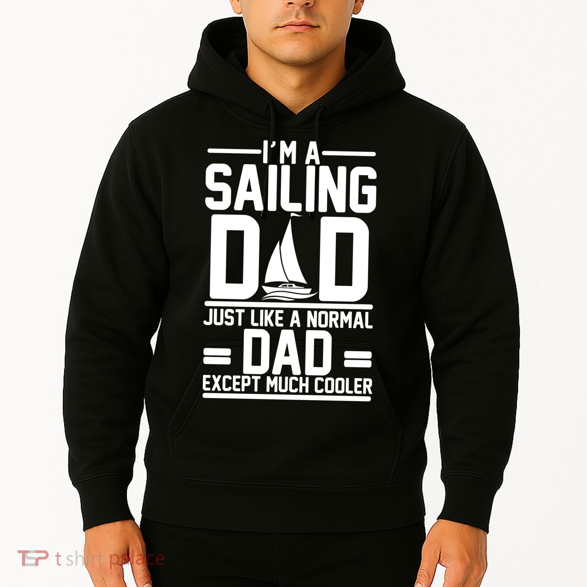 I'm A Sailing Dad Like A Normal Dad But Much Cooler Hoodie