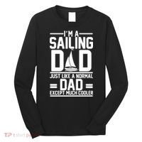 I'm A Sailing Dad Like A Normal Dad But Much Cooler Long Sleeve Shirt thumb 0