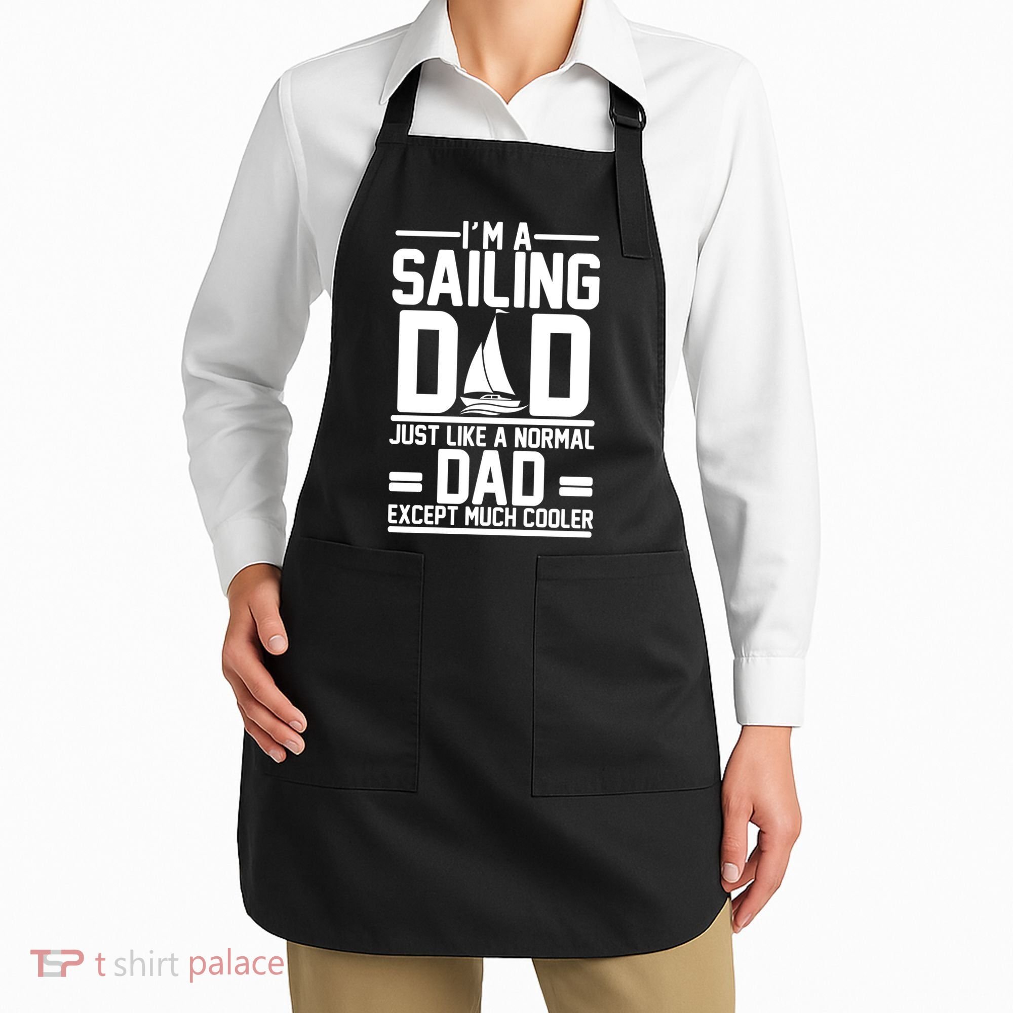 I'm A Sailing Dad Like A Normal Dad But Much Cooler Apron