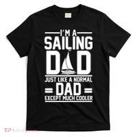 I'm A Sailing Dad Like A Normal Dad But Much Cooler T-Shirt thumb 0