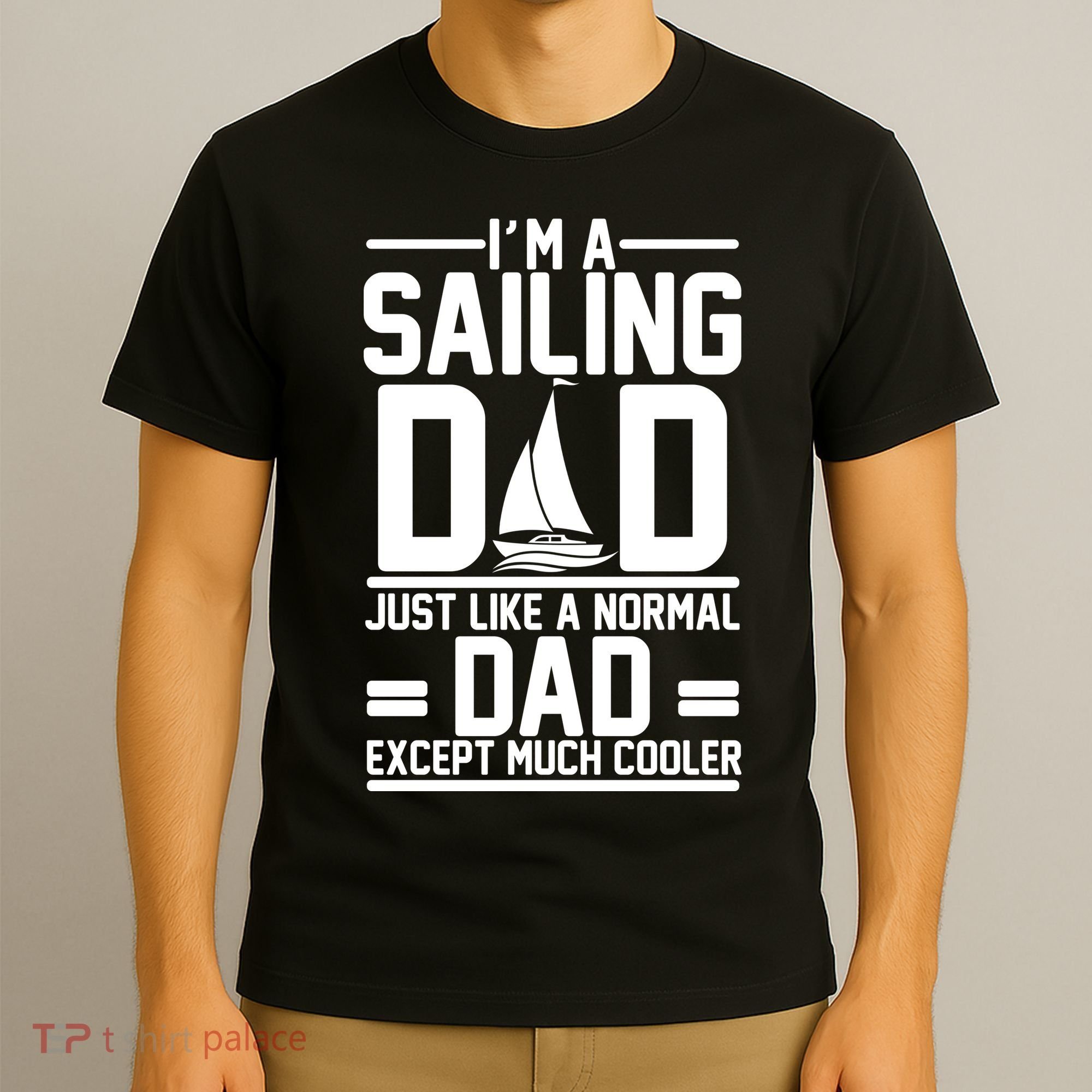 I'm A Sailing Dad Like A Normal Dad But Much Cooler T-Shirt