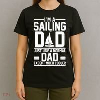 I'm A Sailing Dad Like A Normal Dad But Much Cooler T-Shirt thumb 4