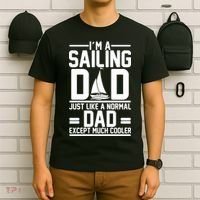 I'm A Sailing Dad Like A Normal Dad But Much Cooler T-Shirt thumb 6