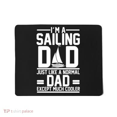 I'm A Sailing Dad Like A Normal Dad But Much Cooler Mousepad