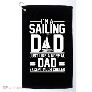 I'm A Sailing Dad Like A Normal Dad But Much Cooler Golf Towel
