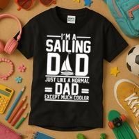 I'm A Sailing Dad Like A Normal Dad But Much Cooler Kids T-Shirt thumb 3