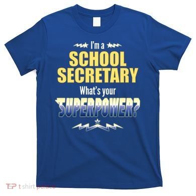 I'm A School Secretary What's Your Superpower? T-Shirt