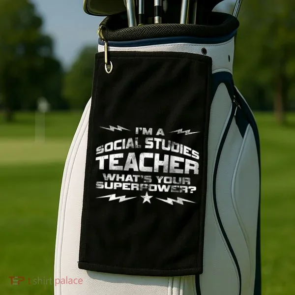I'm A Social Studies Teacher Golf Towel