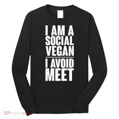 I'm A Social Vegan I Avoid Meet Long Sleeve Shirt