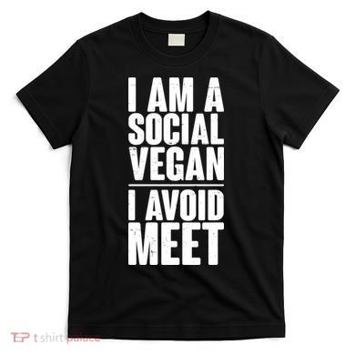 I'm A Social Vegan I Avoid Meet T-Shirt