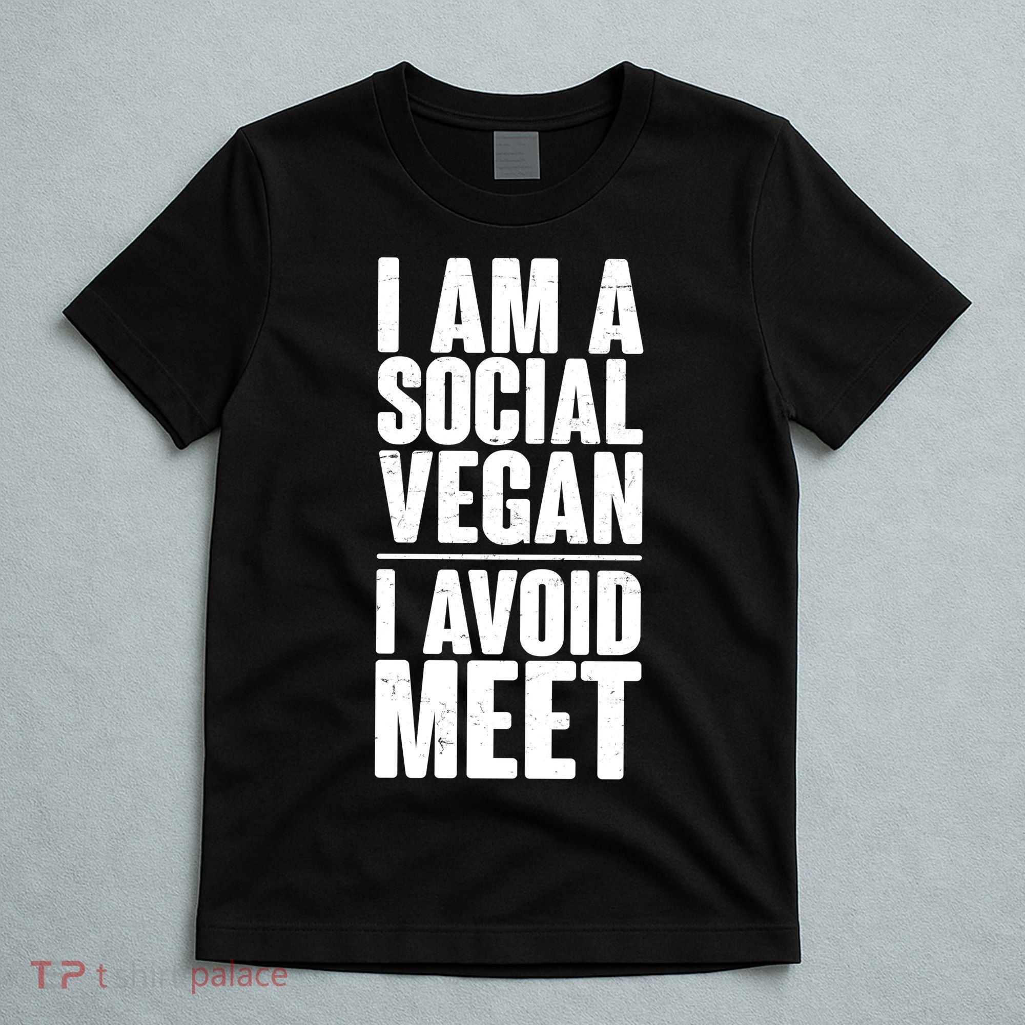 I'm A Social Vegan I Avoid Meet T-Shirt