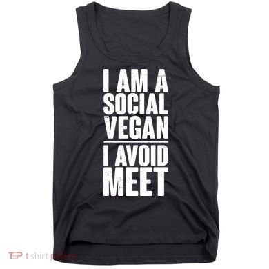 I'm A Social Vegan I Avoid Meet Tank Top