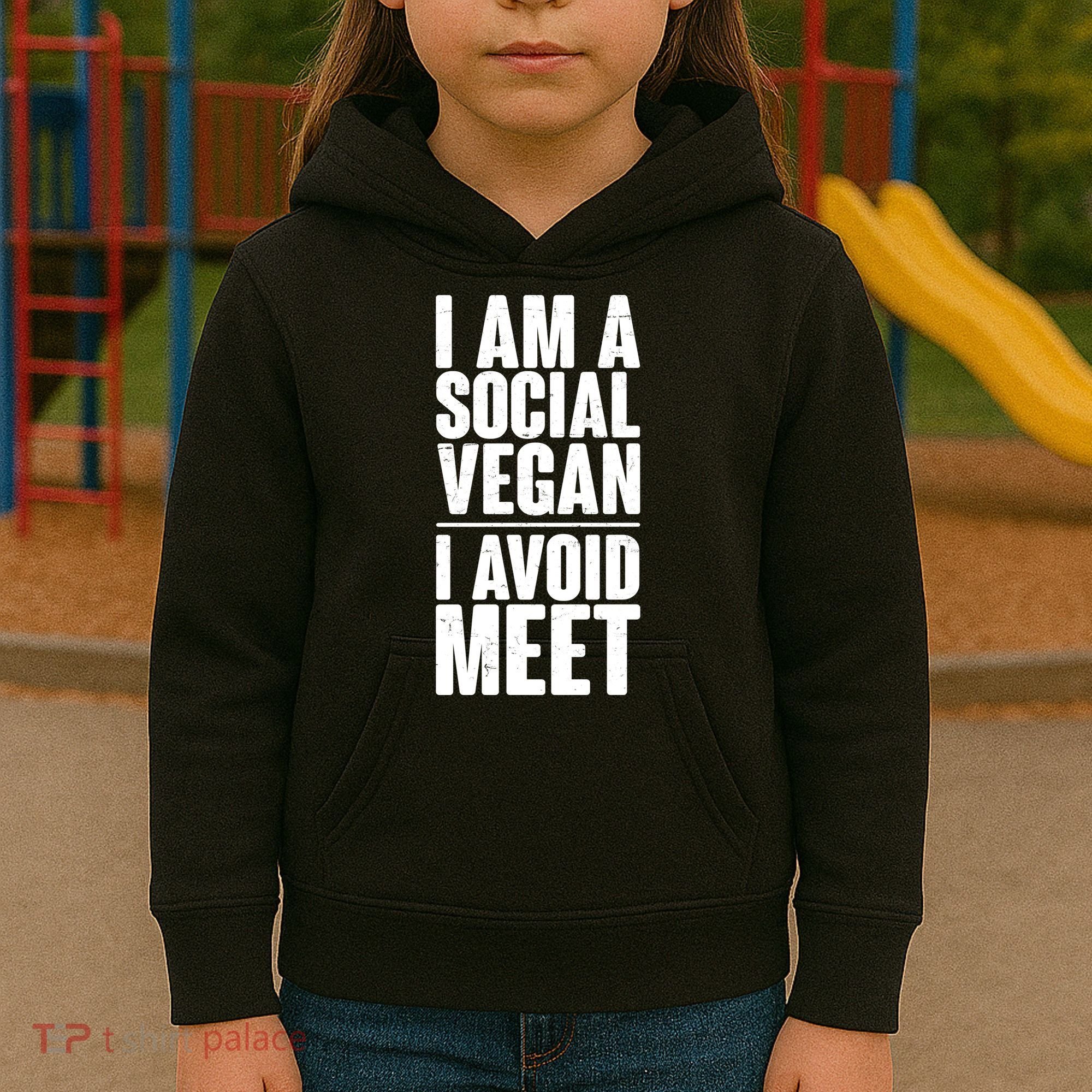 I'm A Social Vegan I Avoid Meet Kids Hoodie