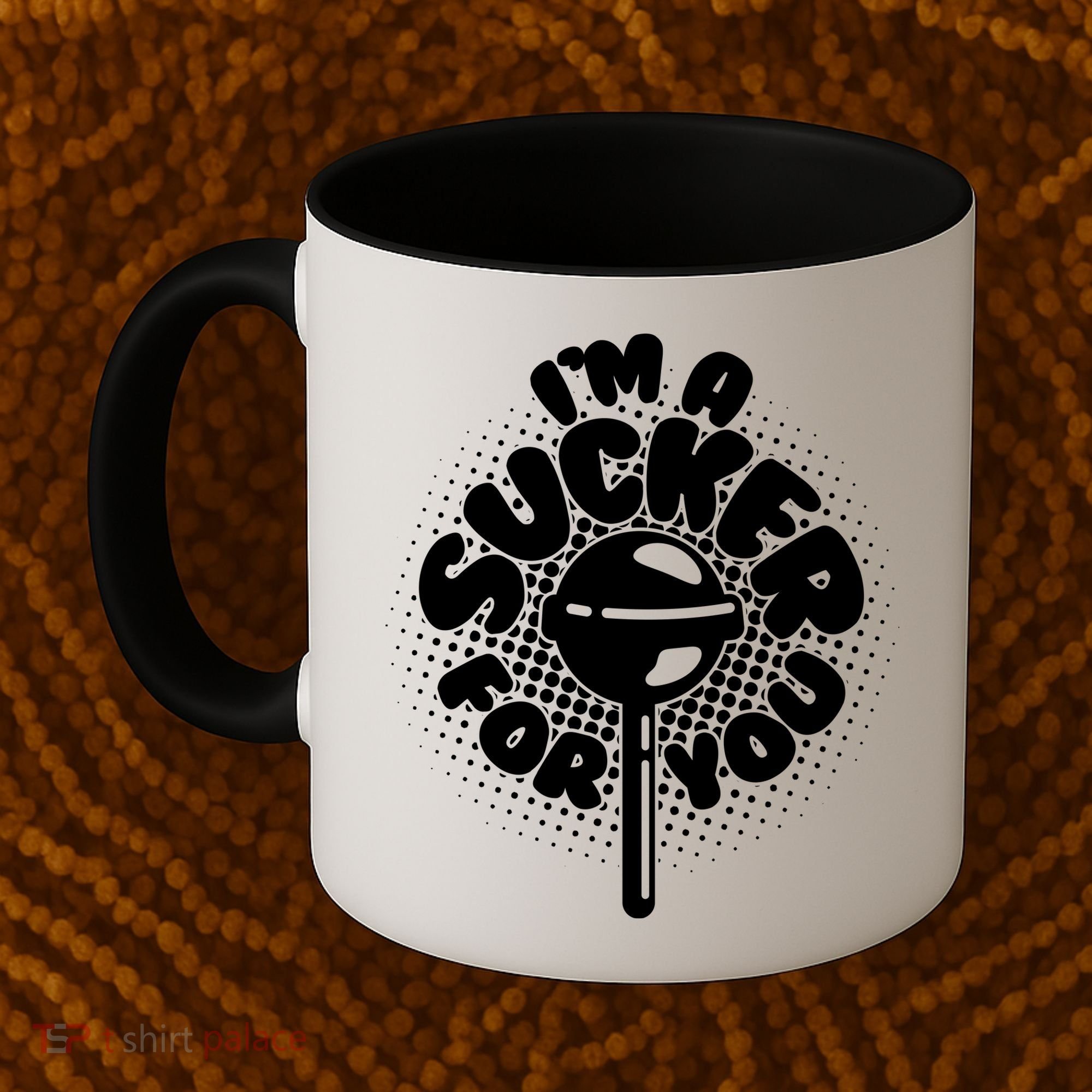 I'm A Sucker For You Coffee Mug