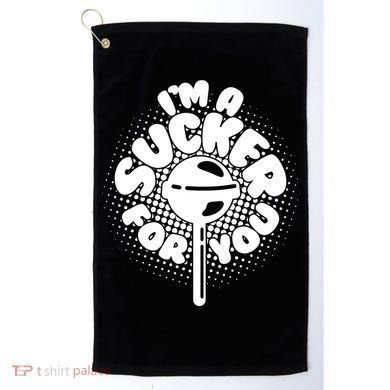 I'm A Sucker For You Golf Towel