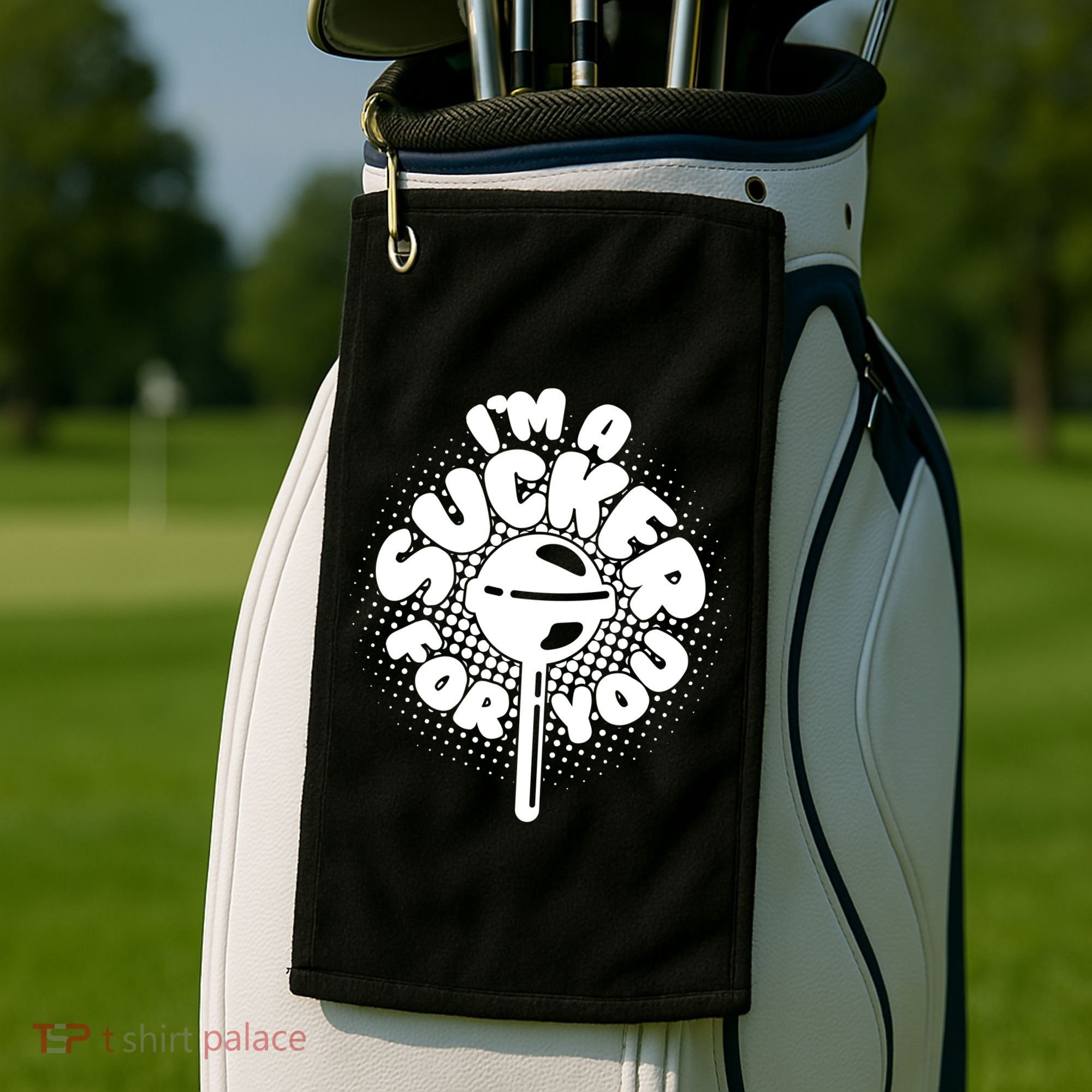 I'm A Sucker For You Golf Towel