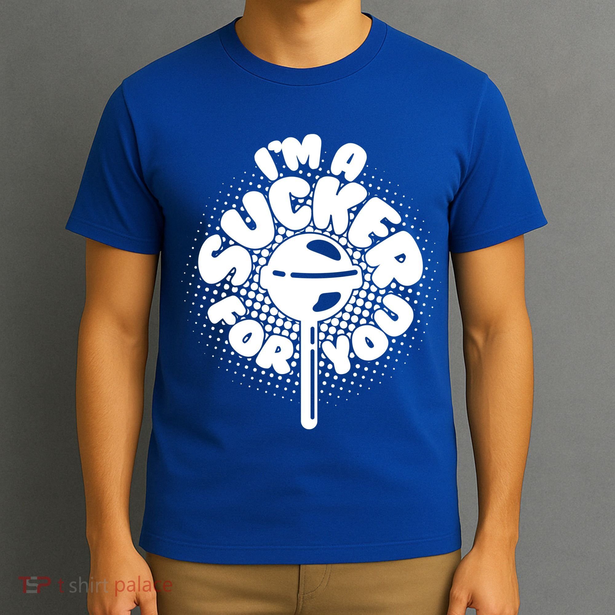 I'm A Sucker For You T-Shirt